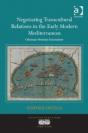Negotiating Transcultural Relations In The Early Modern Mediterranean - Preview