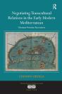 Negotiating Transcultural Relations In The Early Modern Mediterranean - Preview