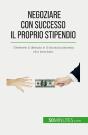 Negoziare Con Successo Il Proprio Stipendio : Ottenete Il Denaro E Il Riconoscimento Che Meritate - Preview
