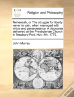 Capa do artigo Nehemiah, Or The Struggle For Liberty Never In Vain, When Managed With Virtue And Perseverance. A Discourse Delivered At The Presbyterian Church In Ne
