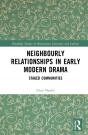 Neighbourly Relationships In Early Modern Drama - Preview