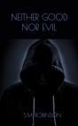 Neither Good Nor Evil - Preview
