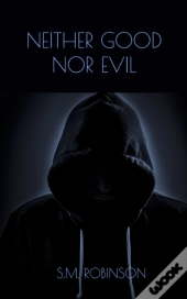 Neither Good Nor Evil