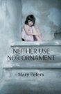 Neither Use Nor Ornament - Preview
