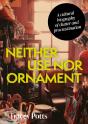 Neither Use Nor Ornament - Preview