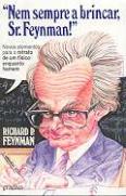 Nem Sempre a Brincar, Sr. Feynman!
