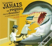 N'Emmène Jamais Un Requin Chez Le Dentiste ! (Et Autres Conseils Utiles)