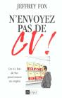 N'Envoyez Pas De Cv ! Les 44 Lois De Fox Pour Trouver Un Emploi - Preview