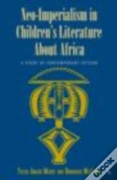 Neo-Imperialism In Children'S Literature About Africa