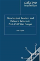 Neoclassical Realism And Defence Reform In Post-Cold War Europe