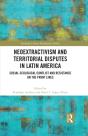 Neoextractivism And Territorial Disputes In Latin America - Preview