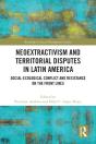 Neoextractivism And Territorial Disputes In Latin America - Preview