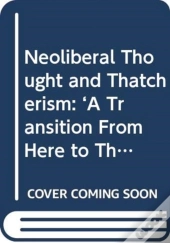 Neoliberal Thought And Thatcherism