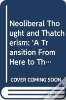 Neoliberal Thought And Thatcherism
