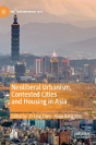 Neoliberal Urbanism, Contested Cities And Housing In Asia - Preview