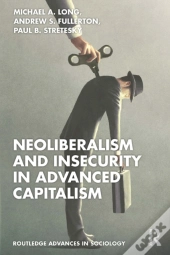 Neoliberalism And Insecurity In Advanced Capitalism