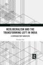 Neoliberalism And The Transforming Left In India - Preview