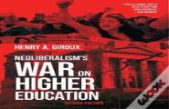 Neoliberalism'S War On Higher Education