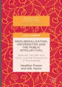 Neoliberalization, Universities And The Public Intellectual