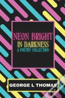 Neon Bright In Darkness