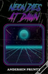 Neon Dies At Dawn