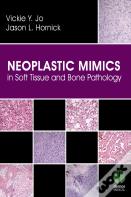 Neoplastic Mimics In Soft Tissue And Bone Pathology
