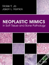 Neoplastic Mimics In Soft Tissue And Bone Pathology