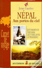 Népal ; Aux Portes Du Ciel ; Kathmandou ; Pokhara ; Les Himalayas ; Le Trekking