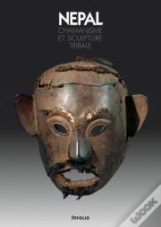 Népal ; Chamanisme Et Sculpture Tribale
