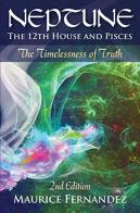 Neptune, The 12th House, And Pisces - 2nd Edition