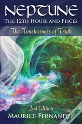 Neptune, The 12th House, And Pisces - 2nd Edition