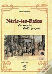 Capa do artigo Neris-Les-Bains ; 1880-1930 ; Les Annees Belles Epoques
