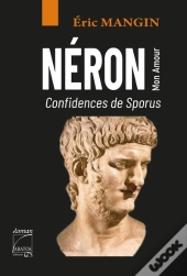Neron Mon Amour - Confidences De Sporus