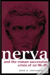 Nerva And The Roman Succession Crisis Of Ad 96-99