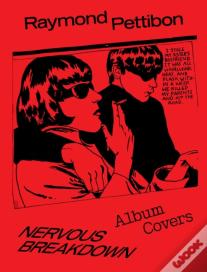 Nervous Breakdown: Raymond Pettibon, Album Covers