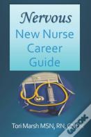 Nervous New Nurse Career Guide