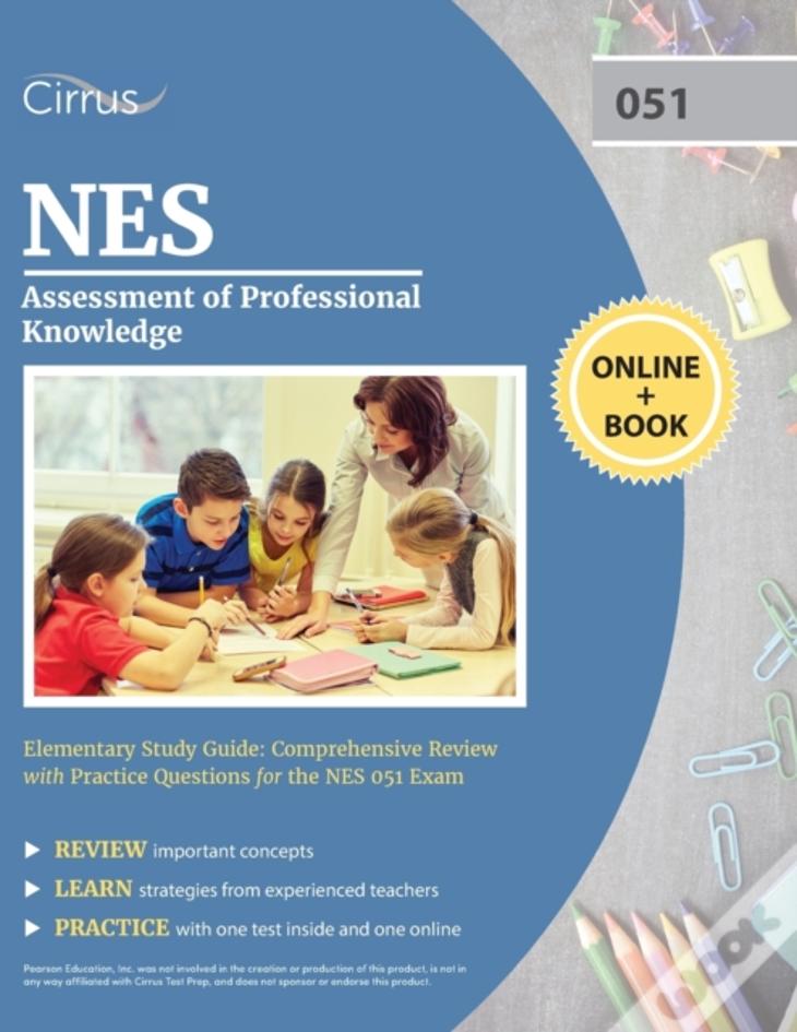 Nes Assessment Of Professional Knowledge Elementary Study Guide: Comprehensive Review With Practice Questions For The Nes 051 Exam