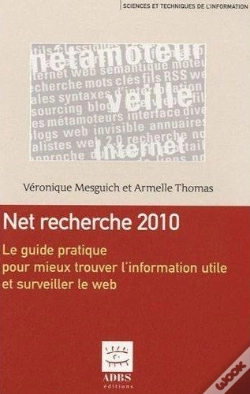 Capa do artigo Net Recherche 2010 Le Guide Pratique Pour Mieux Trouver L'Information Utile Et Surveiller Le Web Col