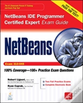 Netbeans Ide Programmer Certified Expert Exam Guide (Exam 310-045)