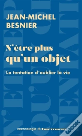 N'Être Plus Qu'Un Objet : La Tentation D'Oublier La Vie