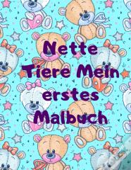 Nette Tiere Mein Erstes Malbuch