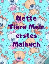 Nette Tiere Mein Erstes Malbuch