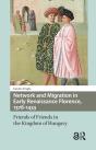 Network And Migration In Early Renaissance Florence, 1378-1433 - Preview