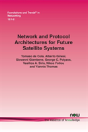 Network And Protocol Architectures For Future Satellite Systems - Preview