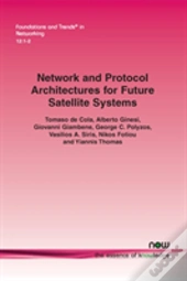 Network And Protocol Architectures For Future Satellite Systems