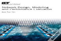 Network Design, Modelling And Performance Evaluation