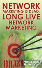 Network Marketing Is Dead, Long Live Network Marketing