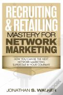Network Marketing - Recruiting & Retailing Mastery