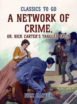 Capa do artigo Network Of Crime; Or, Nick Carter'S Tangled Skein