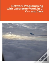 Network Programming With Laboratory Work In C, C++, And Java